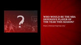 Who would be the NBA Defensive player of the year this season