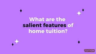 What are the  salient features of home tuition