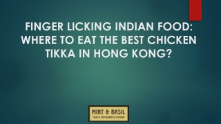 Finger Licking Indian Food: Where to eat the best chicken tikka in Hong Kong