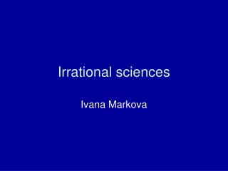 Irrational sciences