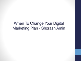 When To Change Your Digital Marketing Plan - Shorash Amin