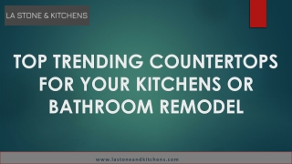 Top Trending Countertops for Your Kitchens or Bathroom Remodel