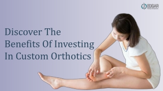 How Custom Orthotics Can be a Boon For You