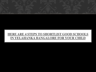 Here are 4 steps to shortlist good schools in Yelahanka Bangalore for your child