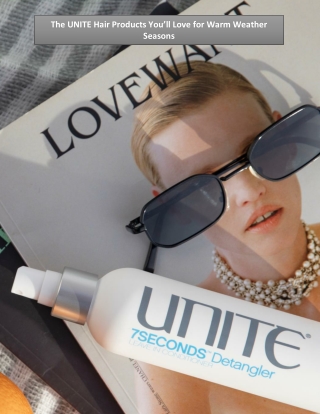 The UNITE Hair Products You’ll Love for Warm Weather Seasons