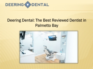 Deering Dental: The Best Reviewed Dentist in Palmetto Bay