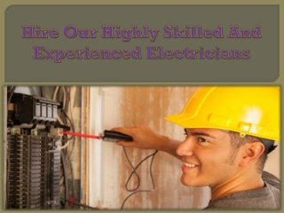 Hire Our Highly Skilled And Experienced Electricians