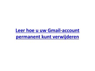 Leer hoe u uw Gmail-account permanent kunt verwijderen