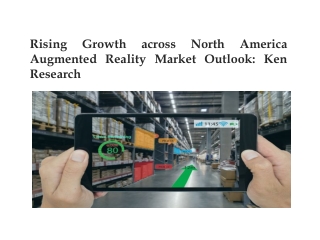 Rising Growth across North America Augmented Reality Market Outlook: Ken Researc