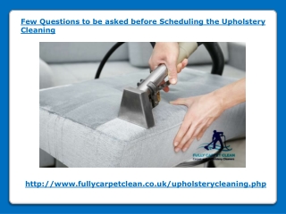 Few Questions to be asked before Scheduling the Upholstery Cleaning