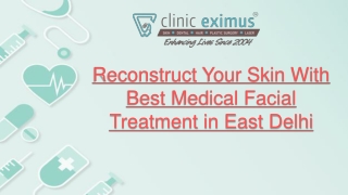 Reconstruct Your Skin With Best Medical Facial Treatment in East Delhi