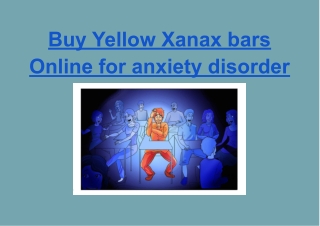 Buy Yellow Xanax bars Online for anxiety disorder