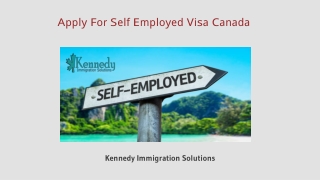 Apply for Self Employed Visa Canada through Kennedy Immigration