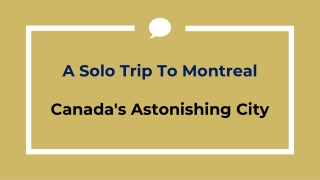 A Solo Trip To Montreal - Travel Guide