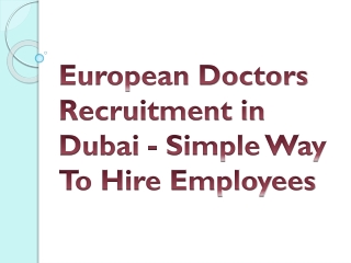 European Doctors Recruitment in Dubai - Simple Way To Hire Employees