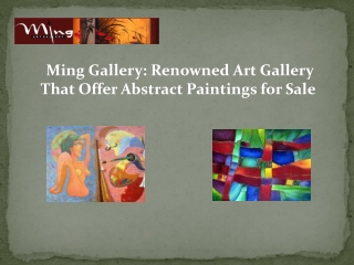 Ming Gallery: Renowned Art Gallery That Offer Abstract Paintings for Sale