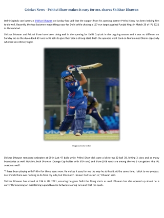 Cricket News - Prithvi Shaw makes it easy for me, shares Shikhar Dhawan