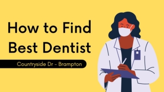 How to Find the Best Dentist Countryside Dr - Brampton