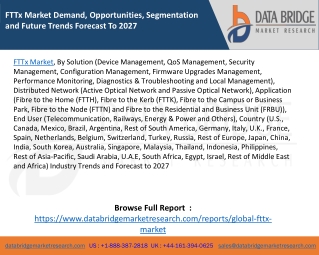 FTTx Market Demand, Opportunities, Segmentation and Future Trends Forecast To 2027