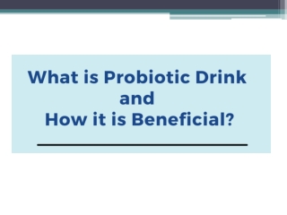 What is Probiotic Drink and How it is Beneficial?