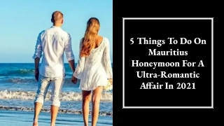 5 Things To Do On Mauritius Honeymoon For A Ultra-Romantic Affair In 2021