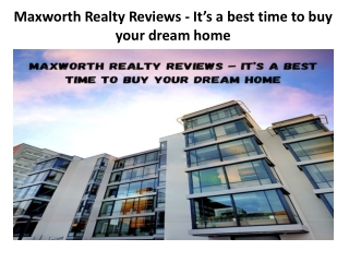 Maxworth Realty Reviews - It’s a best time to buy your dream home