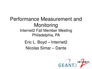 Performance Measurement and Monitoring Internet2 Fall Member Meeting Philadelphia, PA