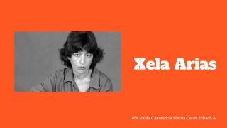 Xela Arias. Por Paula Caamaño e Nerea Calvo