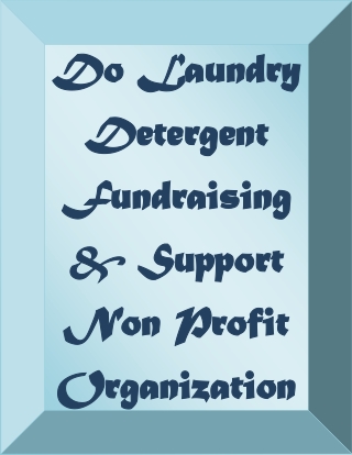 Do Laundry Detergent Fundraising & Support Non Profit Organizations