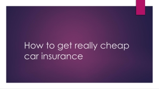 How to get really cheap car insurance