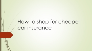 How to shop for cheaper car insurance