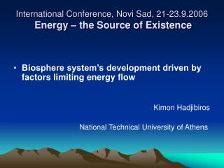 International Conference, Novi Sad, 21-23.9.2006 Energy – the Source of Existence