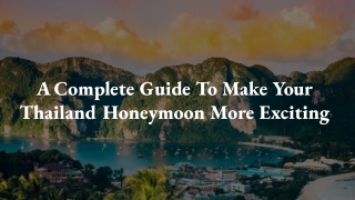 A Complete Guide To Make Your Thailand Honeymoon More Exciting