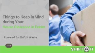 2 Things to Keep in Mind during Your House Clearance in Exeter