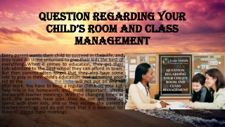 QUESTION REGARDING YOUR CHILD’S ROOM AND CLASS MANAGEMENT