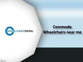 Commode Wheelchairs near me, Commode Wheelchair Dealers near me – Wheelchair Central