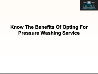 Know The Benefits Of Opting For Pressure Washing Service