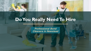 Benefits of Hiring Professional Bond cleaners in Newstead