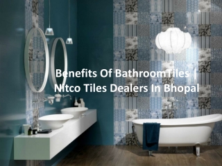 Benefits Of Bathroom Tiles | Nitco Tiles Dealers In Bhopal