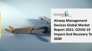 Airway Management Devices Market Growth, Restrains And Opportunities 2021-2025