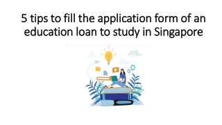 5 tips to fill the application form of an education loan to study in Singapore