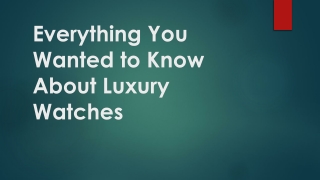 Everything You Wanted to Know About Luxury Watches