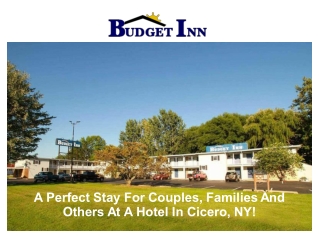 A Perfect Stay For Couples, Families And Others At A Hotel In Cicero, NY!