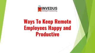 Ways To Keep Remote Employees Happy and Productive