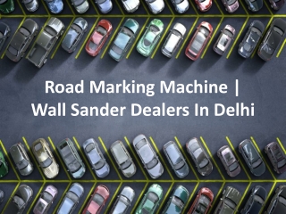 Road Marking Machine | Wall Sander Dealers In Delhi