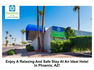 Enjoy A Relaxing And Safe Stay At An Ideal Hotel In Phoenix, AZ!