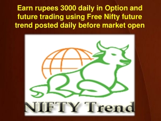 Earn rupees 3000 daily in Option and future trading using Free Nifty future trend posted daily before market open