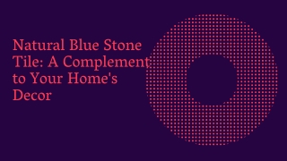 Natural Blue Stone Tile A Complement to Your Home's Decor