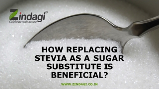 Zindagi - Replacing Stevia as a Sugar Substitute is Beneficial