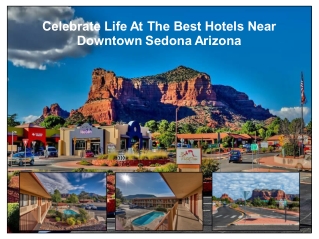 Celebrate Life At The Best Hotels Near Downtown Sedona Arizona